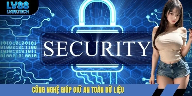 Công nghệ giúp giữ an toàn dữ liệu
