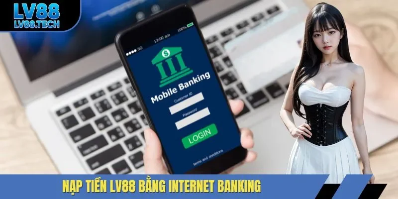 Nạp tiền LV88 bằng internet banking